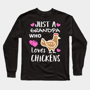 JUST A GRANDPA WHO LOVES CHICKENS | Funny Chicken Quote | Farming Hobby Long Sleeve T-Shirt